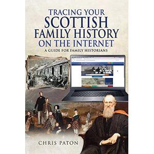 Paton, Chris Tracing Your Scottish Family History on the Internet: A Guide for Family Historians (Tracing Your Ancestors) Paton, Chris Tracing Your Scottish Family History on the Internet: A Guide for Family Historians (Tracing Your Ancestors)