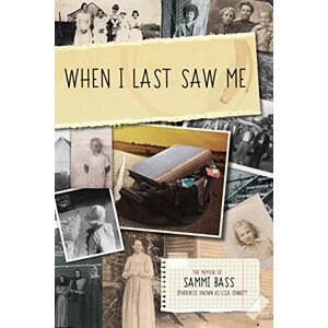 Jennett, Lisa When I Last Saw Me: The Memoir of Sammi Bass (Otherwise Known as Lisa Jennett) Jennett, Lisa When I Last Saw Me: The Memoir of Sammi Bass (Otherwise Known as Lisa Jennett)