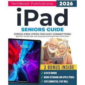 Publications, TechBoost iPad Seniors Guide: Stress-Free Steps for Easy Connections: Big Text, Simple Tips, and Foolproof Learning for Non-Tech Users (Easy Tech Guides for Seniors) Publications, TechBoost iPad Seniors Guide: Stress-Free Steps for Easy Connections: Big Text, Simple Tips, and Foolproof Learning for Non-Tech Users (Easy Tech Guides for Seniors)