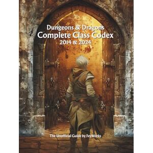 Stead, Mr Paul Dungeons & Dragons Complete Class Codex: 2014 & 2024 Edition Stead, Mr Paul Dungeons & Dragons Complete Class Codex: 2014 & 2024 Edition