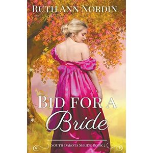 Nordin, Ruth Ann Bid for a Bride: 2 (South Dakota) Nordin, Ruth Ann Bid for a Bride: 2 (South Dakota)