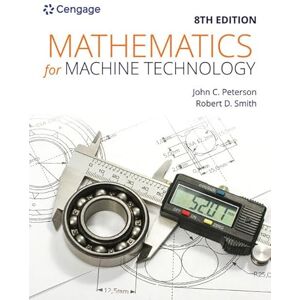 Peterson, John Mathematics for Machine Technology (Mindtap Course List) Peterson, John Mathematics for Machine Technology (Mindtap Course List)