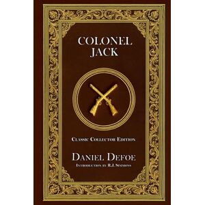 Defoe, Daniel Colonel Jack Classic Collector Edition (Annotated) Defoe, Daniel Colonel Jack Classic Collector Edition (Annotated)