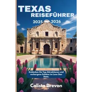 Drevon, Calista Texas Reiseführer 2025-2026: Entdecken Sie Top-Attraktionen und verborgene Schätze im Lone Star State. Drevon, Calista Texas Reiseführer 2025-2026: Entdecken Sie Top-Attraktionen und verborgene Schätze im Lone Star State.