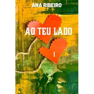 Ribeiro, Ana Ao Teu Lado: Quando o que nos une é maior que aquilo que nos separa (Amigos para sempre) Ribeiro, Ana Ao Teu Lado: Quando o que nos une é maior que aquilo que nos separa (Amigos para sempre)