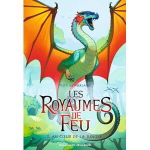 Sutherland, Tui T. Les Royaumes de Feu, 3: Au cœur de la jungle (Grand format littérature Romans Junior): Au coeur de la jungle Sutherland, Tui T. Les Royaumes de Feu, 3: Au cœur de la jungle (Grand format littérature Romans Junior): Au coeur de la jungle