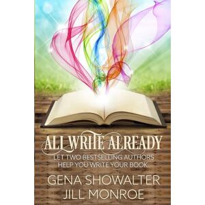 Showalter, Gena All Write Already: Year Of Your Book Showalter, Gena All Write Already: Year Of Your Book
