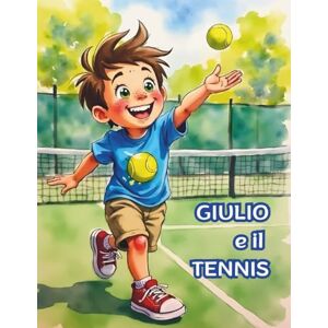 Curiosa, La Luna GIULIO E IL TENNIS: Una dolce avventura per bambini che scoprono la magia del tennis con il sorriso Curiosa, La Luna GIULIO E IL TENNIS: Una dolce avventura per bambini che scoprono la magia del tennis con il sorriso