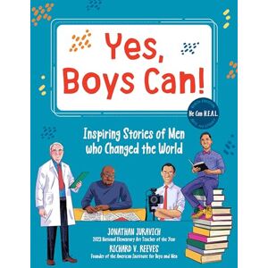 Reeves, Richard V. Yes, Boys Can!: Inspiring Stories of Men Who Changed the World He Can H.E.A.L. Reeves, Richard V. Yes, Boys Can!: Inspiring Stories of Men Who Changed the World He Can H.E.A.L.