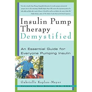 Kaplan-Mayer, Gabrielle Insulin Pump Therapy Demystified: An Essential Guide for Everyone Pumping Insulin (Marlowe Diabetes Library) Kaplan-Mayer, Gabrielle Insulin Pump Therapy Demystified: An Essential Guide for Everyone Pumping Insulin (Marlowe Diabetes Library)