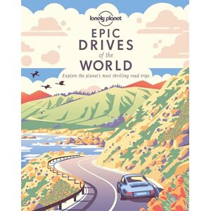 Planet, Lonely Lonely Planet Epic Drives of the World 1: Explore the planet's most thrilling road trips Planet, Lonely Lonely Planet Epic Drives of the World 1: Explore the planet's most thrilling road trips