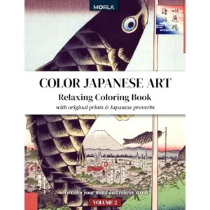 Editions, Morla COLOR JAPANESE ART: Relaxing Coloring Book with Japanese proverbs to calm your mind Advanced coloring level. (Volume 2) Editions, Morla COLOR JAPANESE ART: Relaxing Coloring Book with Japanese proverbs to calm your mind Advanced coloring level. (Volume 2)