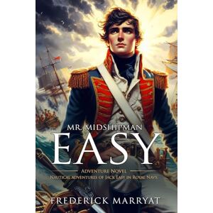 Marryat, Frederick Mr. Midshipman Easy: Complete with Classic illustrations and Annotation Marryat, Frederick Mr. Midshipman Easy: Complete with Classic illustrations and Annotation