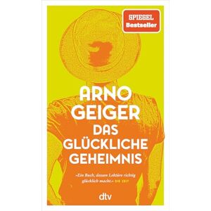 Geiger, Arno Das glückliche Geheimnis: Roman Über Hürden, Umwege und überraschendes Gelingen – »ein Buch, dessen Lektüre richtig glücklich macht.« DIE ZEIT Geiger, Arno Das glückliche Geheimnis: Roman Über Hürden, Umwege und überraschendes Gelingen – »ein Buch, dessen Lektüre richtig glücklich macht.« DIE ZEIT
