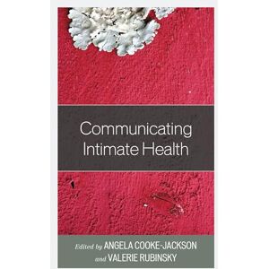 Lexington Books Communicating Intimate Health (Communicating Gender) Lexington Books Communicating Intimate Health (Communicating Gender)