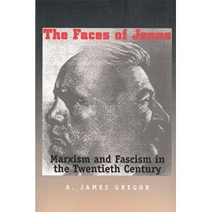 Gregor, A.james Faces Of Janus – Marxism and Fascism in the Twentieth Century Gregor, A.james Faces Of Janus – Marxism and Fascism in the Twentieth Century