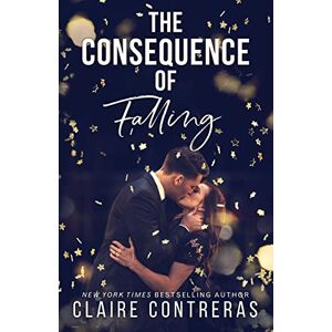 Contreras, Claire The Consequence of Falling: (An enemies-to-lovers office romance) Contreras, Claire The Consequence of Falling: (An enemies-to-lovers office romance)