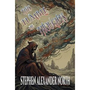 North, Stephen Alexander This Tumble Of Thoughts (Florida Man Writes Poetry) North, Stephen Alexander This Tumble Of Thoughts (Florida Man Writes Poetry)