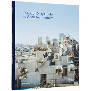 ArchDaily 's Guide to Good Architecture: The Now and How of Built Environments ArchDaily 's Guide to Good Architecture: The Now and How of Built Environments