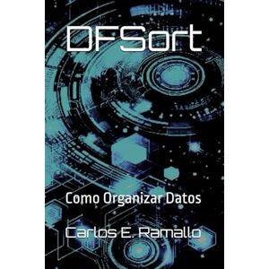 Ramallo, Carlos Eduardo DFSort: Como Organizar Datos (Lenguajes y Base de Datos de Mainframe) Ramallo, Carlos Eduardo DFSort: Como Organizar Datos (Lenguajes y Base de Datos de Mainframe)