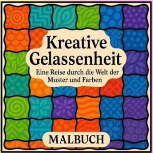 Merke, Kathrin Kreative Gelassenheit Eine Reise durch die Welt der Muster und Farben Merke, Kathrin Kreative Gelassenheit Eine Reise durch die Welt der Muster und Farben