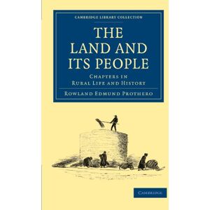 Prothero, Rowland Edmund The Land and Its People: Chapters in Rural Life and History (Cambridge Library Collection British and Irish History, 19th Century) Prothero, Rowland Edmund The Land and Its People: Chapters in Rural Life and History (Cambridge Library Collection British and Irish History, 19th Century)