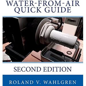 Roland Water-from-Air Quick Guide: Second Edition (Water-from-Air Technologies (Atmospheric Water Generators) series by Atmoswater Research) Roland Water-from-Air Quick Guide: Second Edition (Water-from-Air Technologies (Atmospheric Water Generators) series by Atmoswater Research)