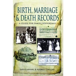 Annal, David Birth, Marriage and Death Records: A Guide for Family Historians Annal, David Birth, Marriage and Death Records: A Guide for Family Historians