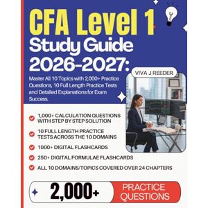 Reeder, Viva J. CFA Level 1 Study Guide 2026-2027: Master All 10 Topics with 2,000+ Practice Questions, 10 Full Length Practice Tests with Calculations and Detailed Explanations for Exam Success. Reeder, Viva J. CFA Level 1 Study Guide 2026-2027: Master All 10 Topics with 2,000+ Practice Questions, 10 Full Length Practice Tests with Calculations and Detailed Explanations for Exam Success.
