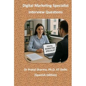 Sharma, Dr Pratul Digital Marketing Specialist: Interview Questions (Spanish) Sharma, Dr Pratul Digital Marketing Specialist: Interview Questions (Spanish)