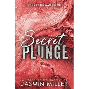 Miller, Jasmin Secret Plunge: Special Edition (Kings Of The Water Special Editions) Miller, Jasmin Secret Plunge: Special Edition (Kings Of The Water Special Editions)