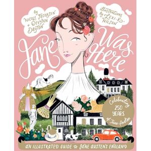 Jacobsen, Nicole Jane Was Here: An Illustrated Guide to Jane Austen's England Jacobsen, Nicole Jane Was Here: An Illustrated Guide to Jane Austen's England