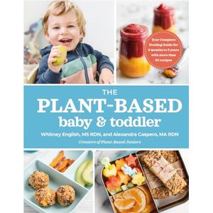 Caspero Plant-Based Baby & Toddler, The: Your Complete Feeding Guide for 6 Months to 3 Years: Your Complete Feeding Guide for the First 3 Years Caspero Plant-Based Baby & Toddler, The: Your Complete Feeding Guide for 6 Months to 3 Years: Your Complete Feeding Guide for the First 3 Years