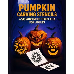 Welnay, Sara Pumpkin Carving Stencils: 50+ Advanced Templates for Adults Funny and Spooky Designs for Halloween Decorations, Parties, and Jack-o'-Lantern Art Welnay, Sara Pumpkin Carving Stencils: 50+ Advanced Templates for Adults Funny and Spooky Designs for Halloween Decorations, Parties, and Jack-o'-Lantern Art