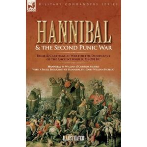 Morris, William O Hannibal & the Second Punic War: Roman & Carthage at War for the Dominance of the Ancient World, 218-201 B.C. Morris, William O Hannibal & the Second Punic War: Roman & Carthage at War for the Dominance of the Ancient World, 218-201 B.C.