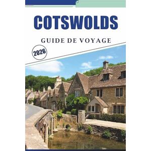 Brey, David K. COTSWOLDS GUIDE DE VOYAGE 2026: Découvrez les principales attractions, les cartes des villages, les itinéraires de randonnée, les sites patrimoniaux, ... culturels de la région rurale de l'Angleterre Brey, David K. COTSWOLDS GUIDE DE VOYAGE 2026: Découvrez les principales attractions, les cartes des villages, les itinéraires de randonnée, les sites patrimoniaux, ... culturels de la région rurale de l'Angleterre