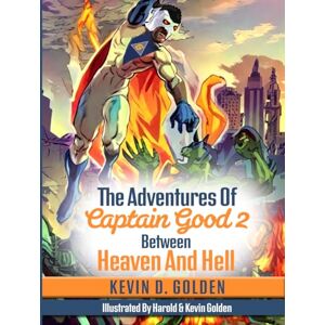 D. GOLDEN, KEVIN The Adventures Of Captain Good 2: Between Heaven And Hell D. GOLDEN, KEVIN The Adventures Of Captain Good 2: Between Heaven And Hell