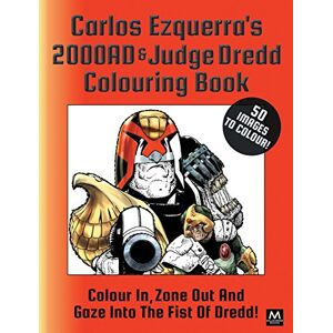 Ezquerra, Carlos Carlos Ezquerra's 2000AD & Judge Dredd Colouring Book: Colour In, Zone Out And Gaze Into The Fist of Dredd! Ezquerra, Carlos Carlos Ezquerra's 2000AD & Judge Dredd Colouring Book: Colour In, Zone Out And Gaze Into The Fist of Dredd!