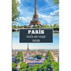 Elwood, Thomas H. PARÍS GUÍA DE VIAJE 2025: Descubra la cultura, la gastronomía y las escapadas chic en la Ciudad de la Luz Elwood, Thomas H. PARÍS GUÍA DE VIAJE 2025: Descubra la cultura, la gastronomía y las escapadas chic en la Ciudad de la Luz