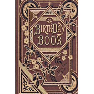 Alderson-Smith, E W A BIRTHDAY BOOK: Intimate Messages in Poetry & Prose for 366 Special Days of Celebration Alderson-Smith, E W A BIRTHDAY BOOK: Intimate Messages in Poetry & Prose for 366 Special Days of Celebration