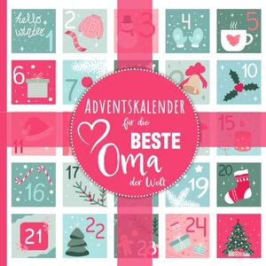 Bernig, Sebastian Adventskalender für Oma Geschenk für die beste Oma der Welt Adventskalender-Buch mit 24 liebevollen und persönlichen Sprüchen für deine ... und Adventszeit mit viel Liebe und Herz Bernig, Sebastian Adventskalender für Oma Geschenk für die beste Oma der Welt Adventskalender-Buch mit 24 liebevollen und persönlichen Sprüchen für deine ... und Adventszeit mit viel Liebe und Herz