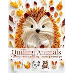 Scroll, Smiley Quilling Animals: A Gallery of Cute Animal Paper Quilling Art Designs: A collection of paper quilling art imagination inspired by animals Scroll, Smiley Quilling Animals: A Gallery of Cute Animal Paper Quilling Art Designs: A collection of paper quilling art imagination inspired by animals