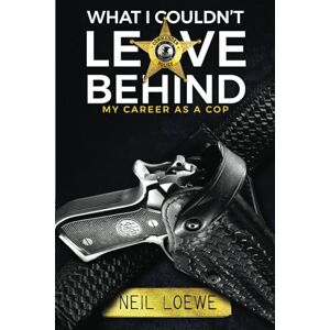 Loewe What I Couldn't Leave Behind: MY CAREER AS A COP Loewe What I Couldn't Leave Behind: MY CAREER AS A COP