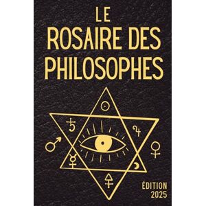 Inconnu, Auteur Le Rosaire des Philosophes: La traduction française moderne du Rosarium Philosophorum : texte alchimique essentiel, hermétisme, philosophie ésotérique et tradition médiévale Inconnu, Auteur Le Rosaire des Philosophes: La traduction française moderne du Rosarium Philosophorum : texte alchimique essentiel, hermétisme, philosophie ésotérique et tradition médiévale