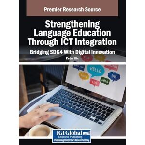 Strengthening Language Education Through ICT Integration: Bridging SDG4 With Digital Innovation Strengthening Language Education Through ICT Integration: Bridging SDG4 With Digital Innovation