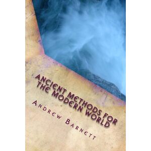 Barnett, Andrew Ancient Methods For The Modern World: Shaolin applications in business and daily life Barnett, Andrew Ancient Methods For The Modern World: Shaolin applications in business and daily life
