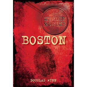 Wynn, Douglas Boston Murder & Crime Wynn, Douglas Boston Murder & Crime