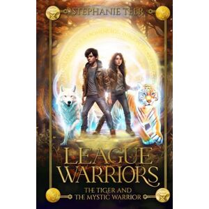 Teer, Stephanie The Tiger and The Mystic Warrior: The League Warriors Series Book 2 Teer, Stephanie The Tiger and The Mystic Warrior: The League Warriors Series Book 2