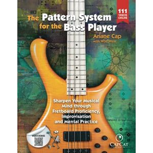 Cap, Ariane The Pattern System for the Bass Player: Sharpen Your Musical Mind through Fretboard Proficiency, Improvisation and Mental Practice Cap, Ariane The Pattern System for the Bass Player: Sharpen Your Musical Mind through Fretboard Proficiency, Improvisation and Mental Practice