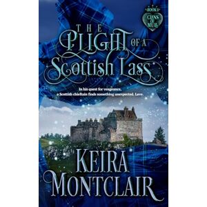 Montclair, Keira The Plight of a Scottish Lass: 1 (Clans of Mull) Montclair, Keira The Plight of a Scottish Lass: 1 (Clans of Mull)